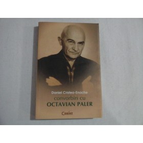    CONVORBIRI  CU  OCTAVIAN  PALER  -  Daniel Cristea-Enache 